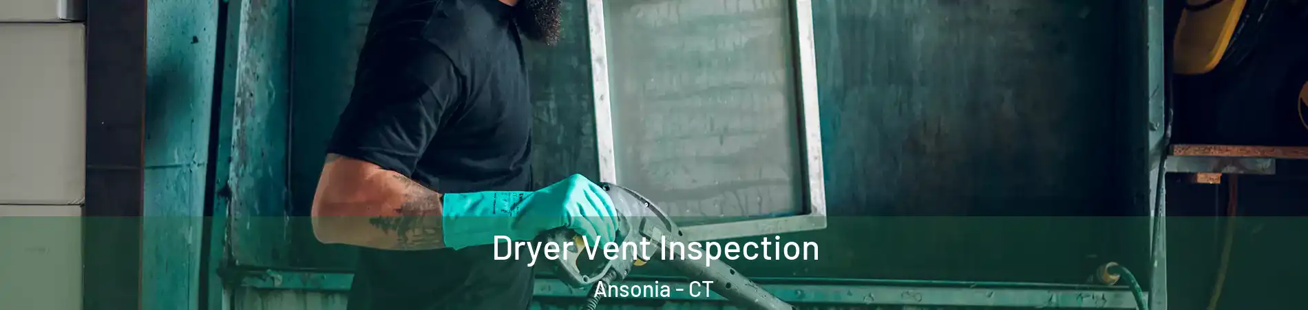  Dryer Vent Inspection Ansonia - CT