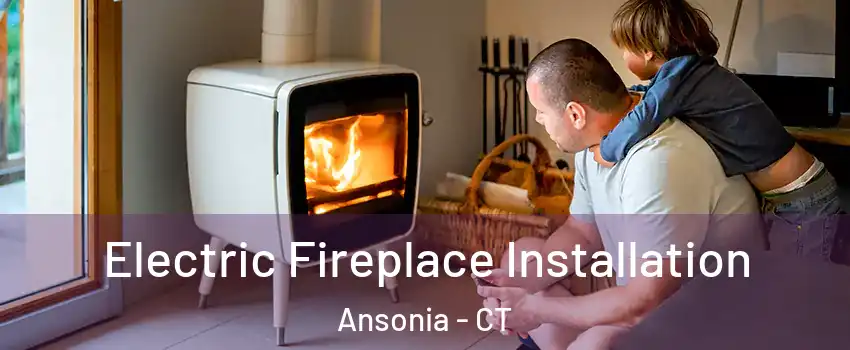  Electric Fireplace Installation Ansonia - CT