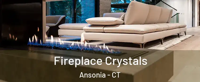  Fireplace Crystals Ansonia - CT