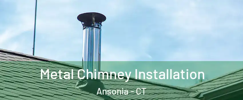  Metal Chimney Installation Ansonia - CT