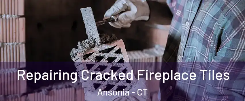  Repairing Cracked Fireplace Tiles Ansonia - CT