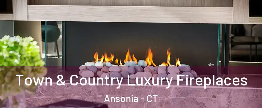  Town & Country Luxury Fireplaces Ansonia - CT