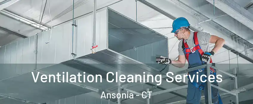 Ventilation Cleaning Services Ansonia - CT